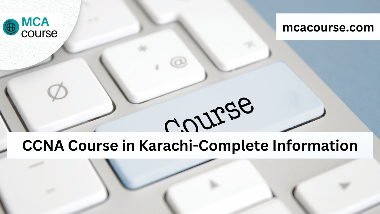 CCNA Course in Karachi-Complete Information
